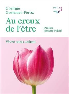 Au creux de l'être. Vivre sans enfant