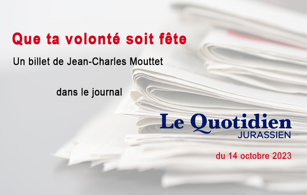Le billet de Jean-Charles Mouttet, LQJ 14.10.2023