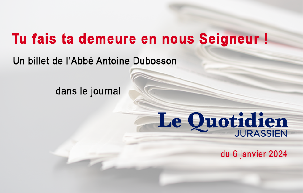 Le billet de l'Abbé Antoine Dubosson, LQJ 06.01.2024