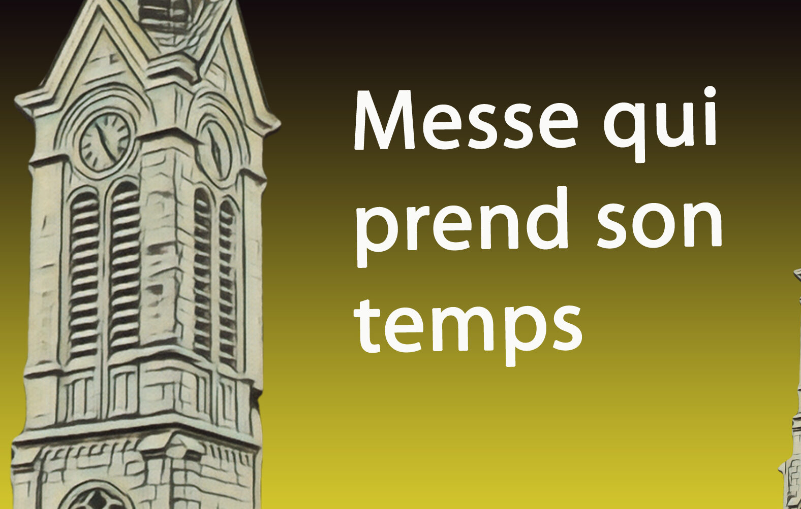 Messe qui prend son temps